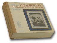 Dagerotypy w zbiorach polskich. Katalog - Wanda Mossakowska