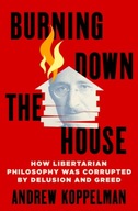 Burning Down the House: How Libertarian