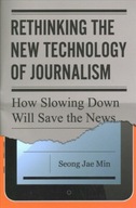 Rethinking the New Technology of Journalism: How