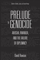Prelude to Genocide: Arusha, Rwanda, and the