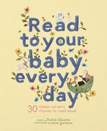 Read to Your Baby Every Day: 30 Classic Nursery Rhymes to Read Aloud Rachel