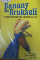 Banany dla Brukseli Ciemne strony Unii Europejskie