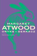 Oryks i Derkacz. Trylogia MaddAddam. Tom 1 - Margaret Atwood