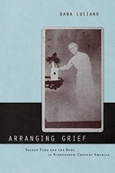 Arranging Grief: Sacred Time and the Body in