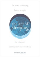 The Art of Sleeping: The Secret to Sleeping Better