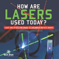 How Are Lasers Used Today? Light and Optics for