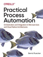 Practical Process Automation: Orchestration and