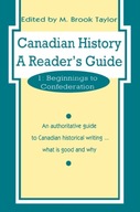 Canadian History: a Reader s Guide: Volume 1: