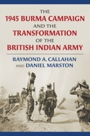 The 1945 Burma Campaign and the Transformation of
