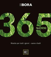 BORA 365 giorni: Ricette per tutti i giorni - sane e facili