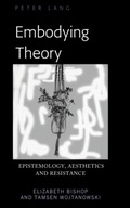 Embodying Theory: Epistemology, Aesthetics and