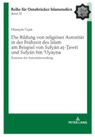 Die Bildung von religiöser Autorität in der Frühzeit des Islam am Beispiel