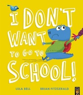 I Don t Want to Go to School! Bell Lula