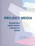 PROJEKT: MEDIA. WYOBRAZIĆ SOBIE MEDIA I STWORZYĆ..