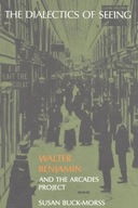 The Dialectics of Seeing: Walter Benjamin and the