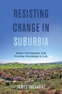 Resisting Change in Suburbia: Asian Immigrants