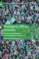 Hooligans, Ultras, Activists: Polish Football
