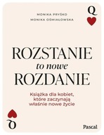 Rozstanie to nowe rozdanie Monika Ośmiałowska, Monika Pryśko