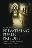 Privatising Public Prisons: Labour Law and the