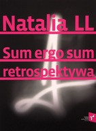 NATALIA LL SUM ERGO SUM RETROSPEKTYWA [KSIĄŻKA]