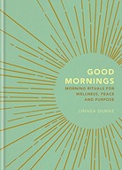 Good Mornings: Morning Rituals for Wellness,