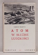 Atom w służbie ludzkości - Tadeusz Felsztyn