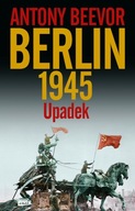 Berlin. Upadek 1945 - Antony Beevor