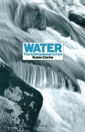 Water: The International Crisis Clarke Robin