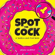 Spot the Cock: A Search-and-Find Book (2020) Jason Murphy