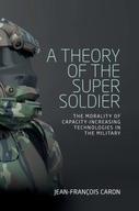 A Theory of the Super Soldier: The Morality of
