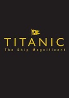 Titanic the Ship Magnificent - Slipcase: Volumes
