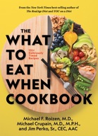 The What to Eat When Cookbook: 125 Deliciously