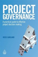 Project Governance: A Practical Guide to