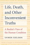 Life, Death, and Other Inconvenient Truths: A