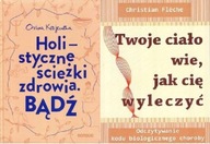 Bądź Holistyczne + Twoje ciało wie jak cię