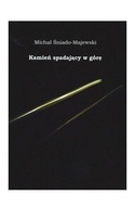 KAMIEŃ SPADAJĄCY W GÓRĘ - Michał Śniado-Majewski K