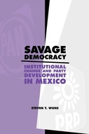 Savage Democracy: Institutional Change and Party
