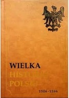 Wielka historia Polski 1506 -1586 Tom III