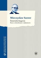 ŚMIERTELNI BOGOWIE, SZERER MIECZYSŁAW