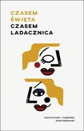 CZASEM ŚWIĘTA CZASEM LADACZNICA Jacek Masłowski, Joanna Drosio-Czaplińska