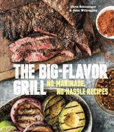 The Big-Flavor Grill: No-Marinade, No-Hassle