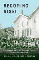 Becoming Nisei: Japanese American Urban Lives in