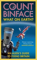 WHAT ON EARTH: AN ALIEN'S GUIDE TO FIXING BRITAIN - Count Binface [KSIĄŻKA]