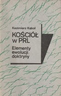 Kościół w PRL. Elementy ewolucji doktryny - Kazimierz Kąkol
