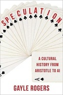 Speculation: A Cultural History from Aristotle to