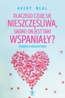 Dlaczego czuję się nieszczęśliwa, skoro on jest taki wspaniały? Książka o g