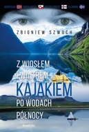 Z wiosłem i wiatrem Kajakiem po wodach północy - Zbigniew Szwoch | Ebook