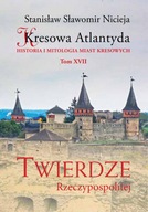 Kresowa Atlantyda Tom XVII Twierdze Rzeczypospolit