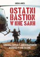 OSTATNI BASTION W KHE SANH, JONES GREGG