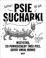 Psie sucharki. Wszystko co powiedziałby twój pies